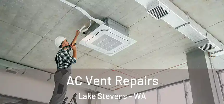  AC Vent Repairs Lake Stevens - WA