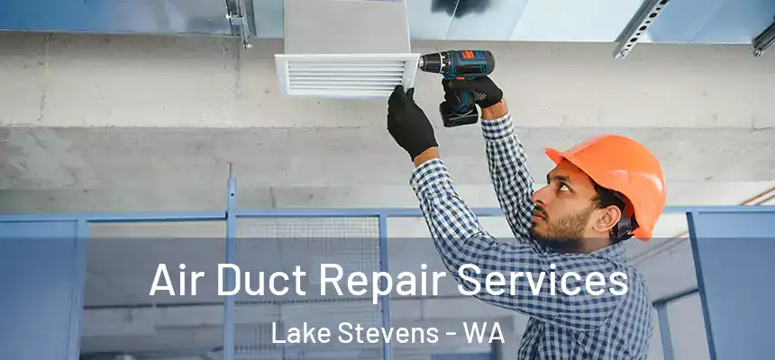  Air Duct Repair Services Lake Stevens - WA