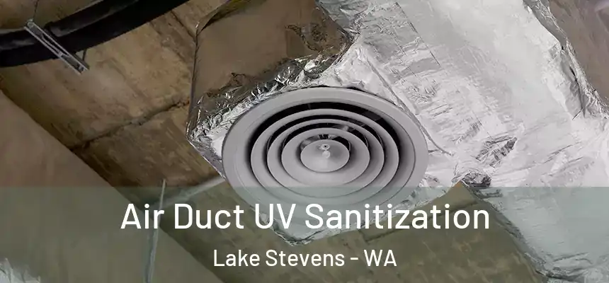  Air Duct UV Sanitization Lake Stevens - WA