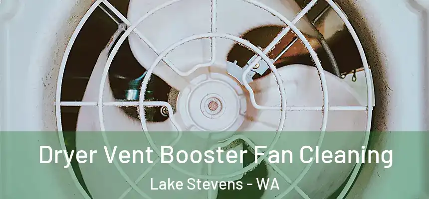 Dryer Vent Booster Fan Cleaning Lake Stevens - WA