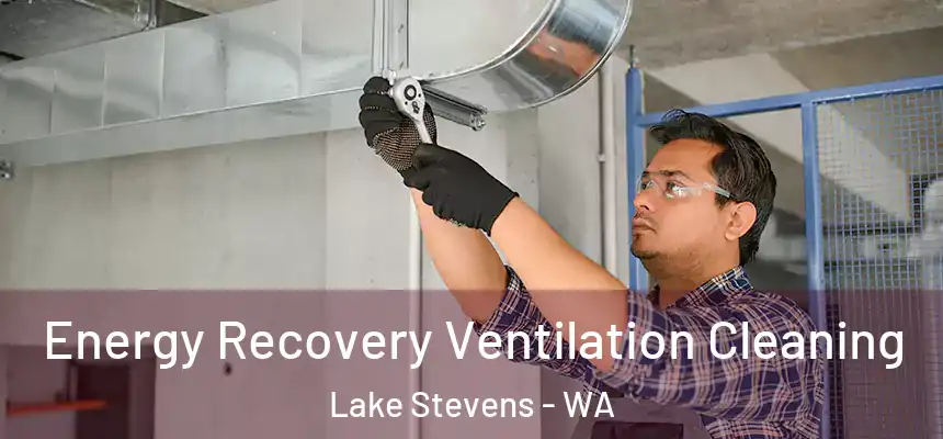  Energy Recovery Ventilation Cleaning Lake Stevens - WA