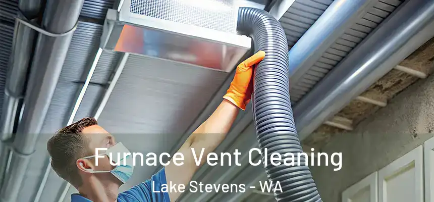  Furnace Vent Cleaning Lake Stevens - WA