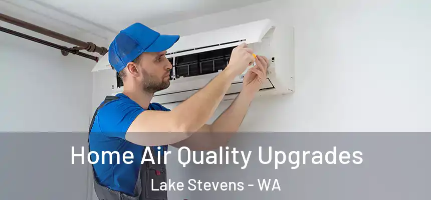  Home Air Quality Upgrades Lake Stevens - WA