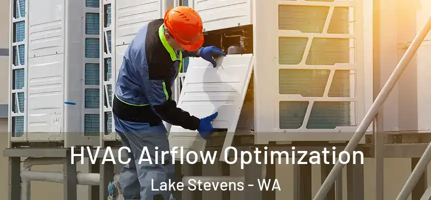  HVAC Airflow Optimization Lake Stevens - WA