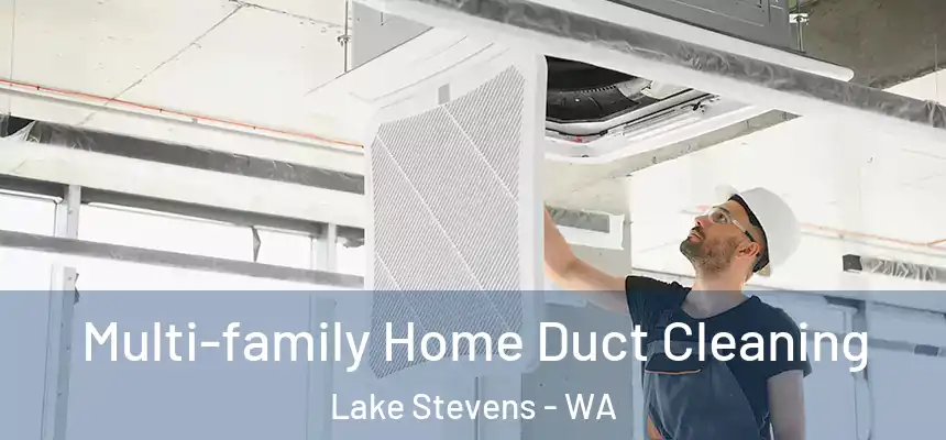  Multi-family Home Duct Cleaning Lake Stevens - WA