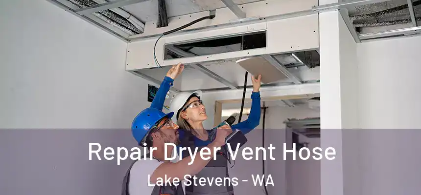  Repair Dryer Vent Hose Lake Stevens - WA