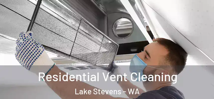  Residential Vent Cleaning Lake Stevens - WA