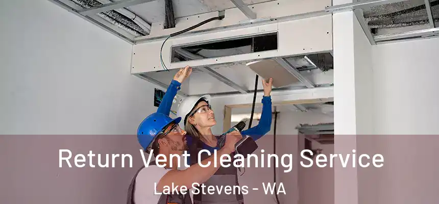  Return Vent Cleaning Service Lake Stevens - WA