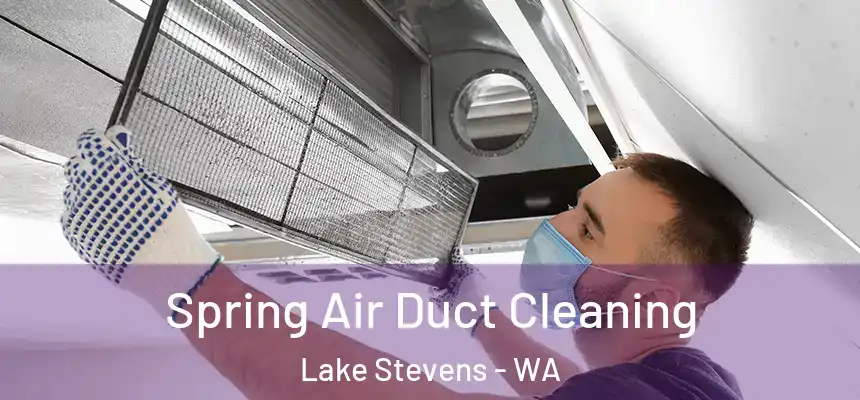 Spring Air Duct Cleaning Lake Stevens - WA